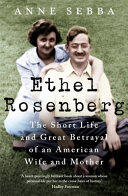 Anne Sebba - Ethel Rosenberg
