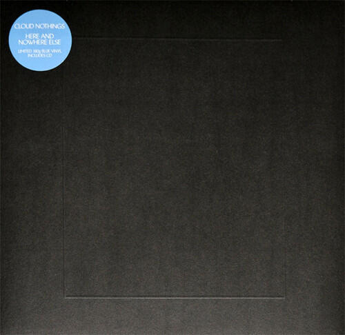 Cloud Nothings – Here And Nowhere Else