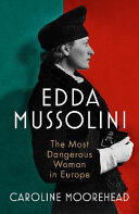 Caroline Moorehead - Edda Mussolini