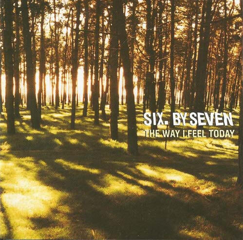 Six By Seven - The Way I Feel Today