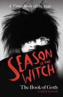 Cathi Unsworth - Season of the Witch: The Book of Goth
