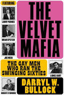 Darryl W Bullock - The Velvet Mafia: The Gay Men Who Ran the Swinging Sixties (EN)