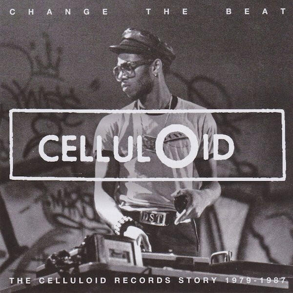 Various - Change The Beat: The Celluloid Records Story 1979-1987