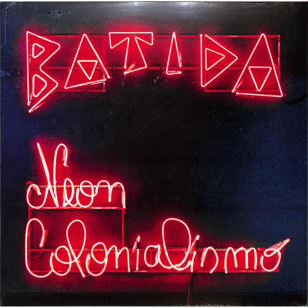 Batida (4) - Neon Colonialismo