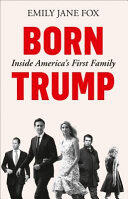 Emily Jane Fox - Born Trump: Inside America's First Family (EN)