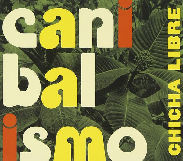 Chicha Libre – Canibalismo