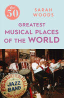 Sarah Woods - The 50 Greatest Musical Places